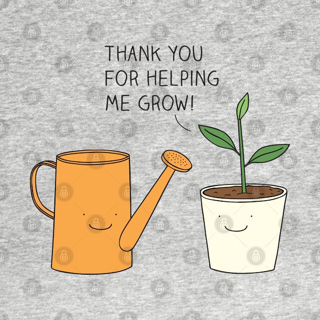 Thank you for helping me grow! by milkyprint